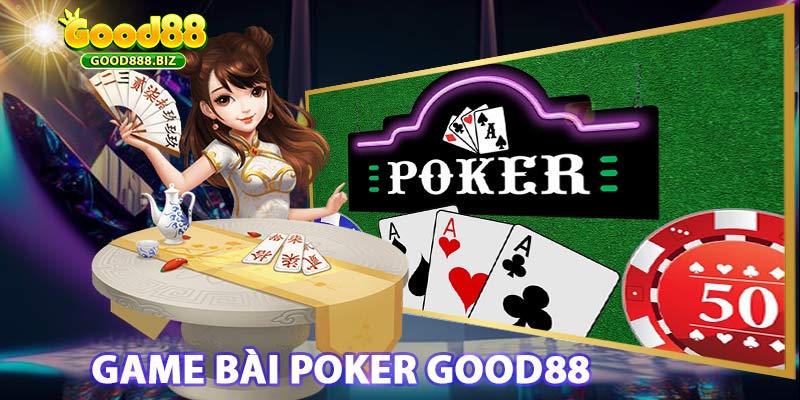 Game Bài Poker Good88 Đổi Thẻ Cào Trực Tuyến 2024