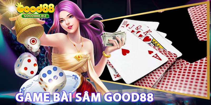 Cách Chơi Bài Sâm Lốc Cổng Game Good88 Đổi Thưởng