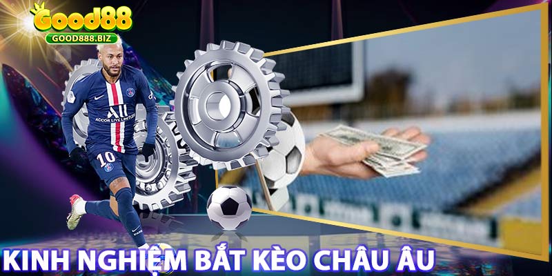 Kinh nghiệm chơi kèo châu âu thắng lớn