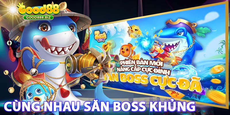 Kinh nghiệm săn boss cực đã