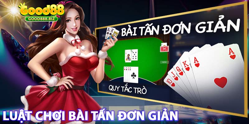 Tìm hiểu về luật chơi bài tần tại good888